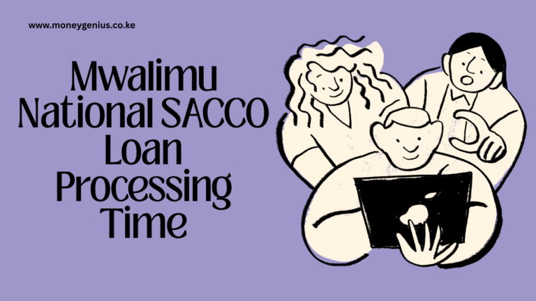 Mwalimu National SACCO Loan Processing Time: Approval and Disbursement Explained